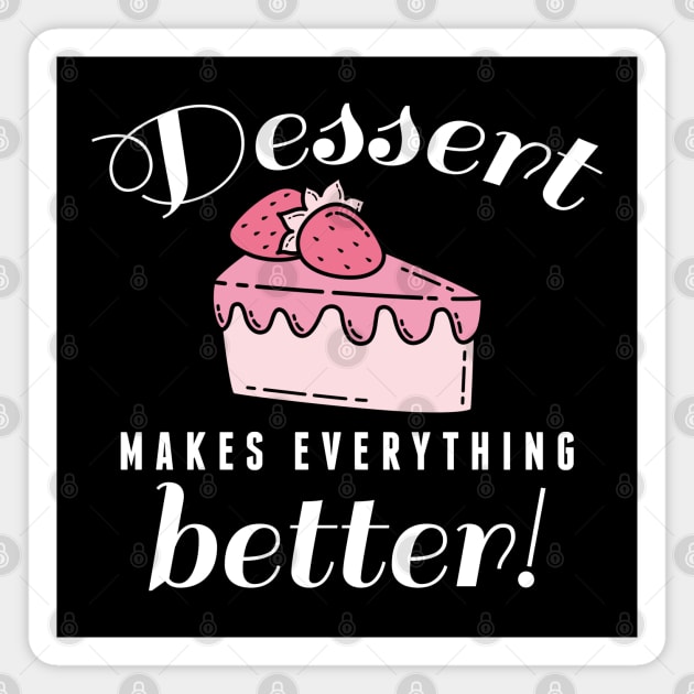 Dessert Makes Everything Better Magnet by LuckyFoxDesigns